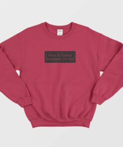 Sorry If I Looked Interested Sweatshirt 1