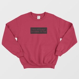 Sorry If I Looked Interested Sweatshirt