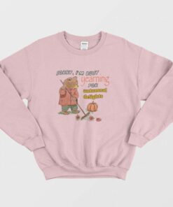 Sorry Im Busy Yearning For Autumnal Delights Sweatshirt 2