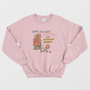 Sorry I’m Busy Yearning For Autumnal Delights Sweatshirt