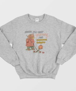 Sorry Im Busy Yearning For Autumnal Delights Sweatshirt 3