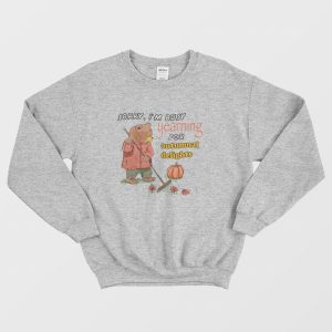 Sorry Im Busy Yearning For Autumnal Delights Sweatshirt 3