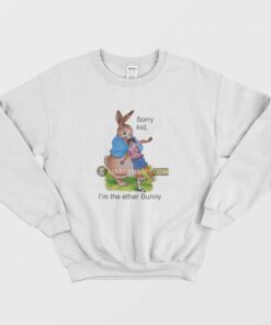 Sorry Kid I'm The Ether Bunny Sweatshirt 1 Sorry Kid Im The Ether Bunny Sweatshirt 2