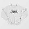 Sorry Prince I Only Date Crackheads Sweatshirt