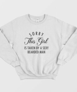 Sorry This Girl Is Taken By A Sexy Bearded Man Sweatshirt Couple 3