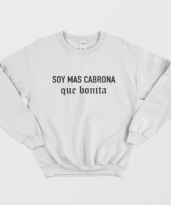 Soy Mas Cabrona Que Bonita Sweatshirt 1
