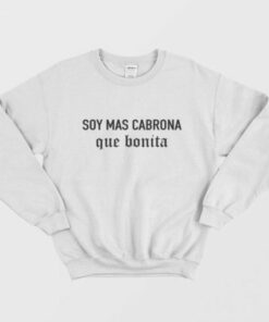 Soy Mas Cabrona Que Bonita Sweatshirt 1 Soy Mas Cabrona Que Bonita Sweatshirt 2