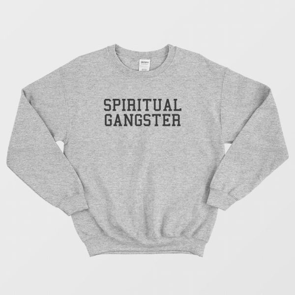 Spiritual Gangster Sweatshirt