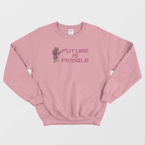 Splinter Future Is Female Sweatshirt 3