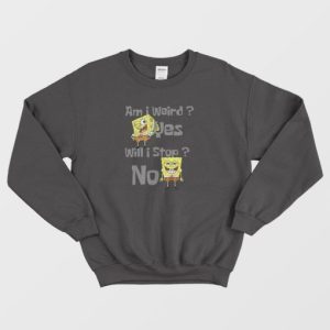 SpongeBob Am I Weird Funny Sweatshirt 3