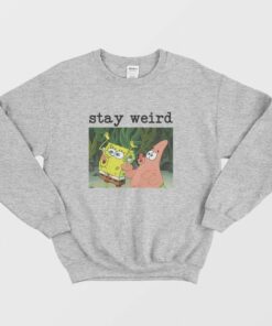 Spongebob Squarepants and Patrick Stay Weird Sweatshirt 2
