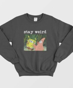 Spongebob Squarepants and Patrick Stay Weird Sweatshirt 3