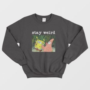 Spongebob Squarepants and Patrick Stay Weird Sweatshirt 3