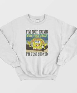 Spongebob Stoned Not Dumb Sweatshirt 1 Spongebob Stoned Not Dumb Sweatshirt 2