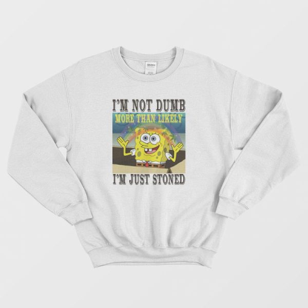 Spongebob Stoned Not Dumb Sweatshirt