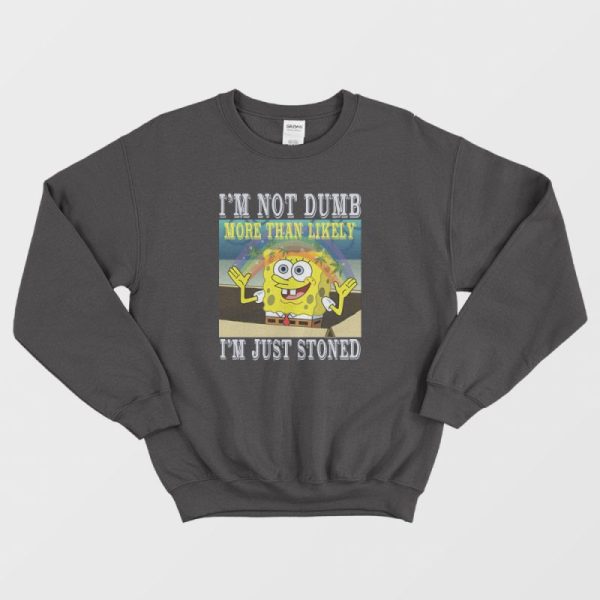 Spongebob Stoned Not Dumb Sweatshirt