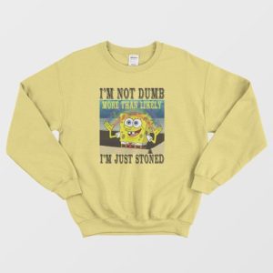 Spongebob Stoned Not Dumb Sweatshirt 4