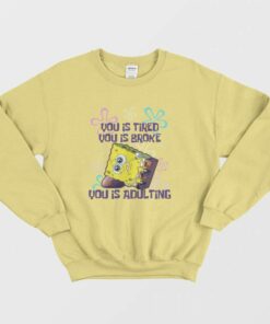 Spongebob You Is Adulting Sweatshirt 1