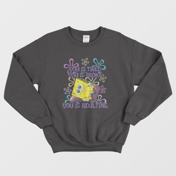 Spongebob You Is Adulting Sweatshirt