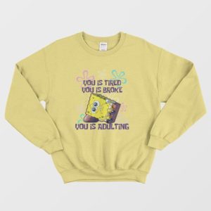 Spongebob You Is Adulting Sweatshirt 4