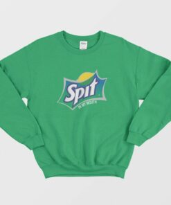 Sprite Spit In My Mouth Parody Sweatshirt 1