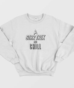 Star Trek and Chill Sweatshirt 2