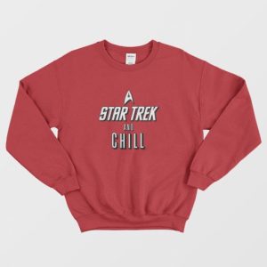 Star Trek and Chill Sweatshirt 3