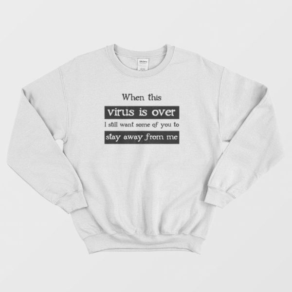 Stay Away From Me Sweatshirt