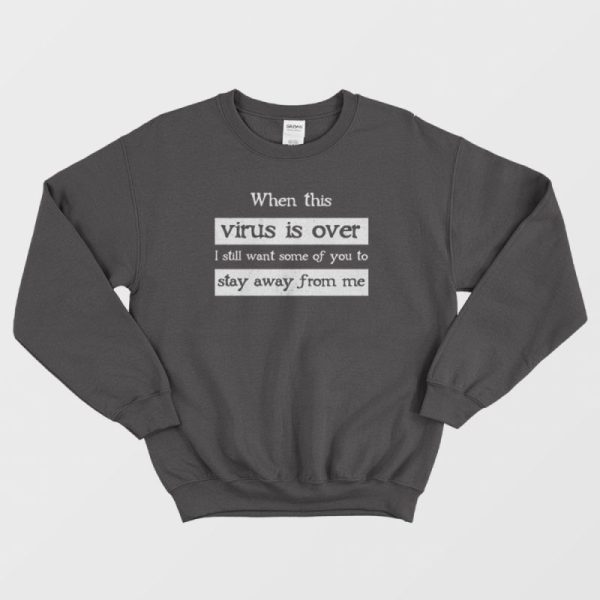 Stay Away From Me Sweatshirt