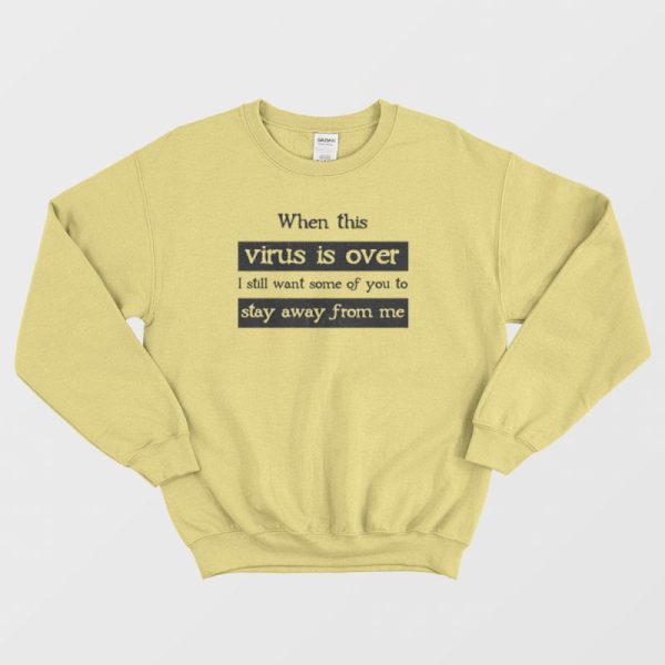 Stay Away From Me Sweatshirt