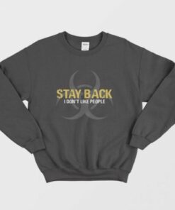 Stay Back I Dont Like People Sweatshirt 2