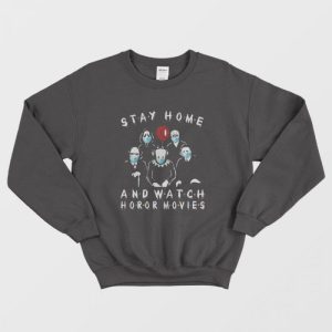 Stay Home And Watch Horror Movies Sweatshirt 1