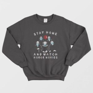 Stay Home And Watch Horror Movies Sweatshirt 2