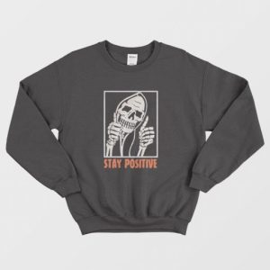 Stay Positive Funny Skeleton Thumbs Up Sweatshirt 3