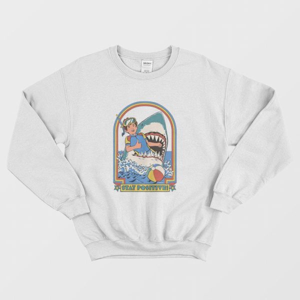 Stay Positive Shark Attack Sweatshirt