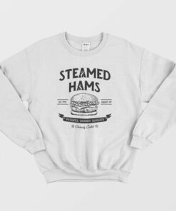 Steamed Hams Est 1996 Albany Ny Patented Skinner Burgers Sweatshirt 2