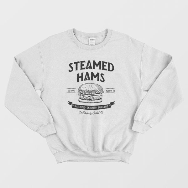 Steamed Hams Est 1996 Albany Ny Patented Skinner Burgers Sweatshirt