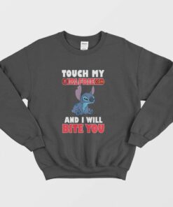Stitch Touch My and I Will Bite You Sweatshirt 1