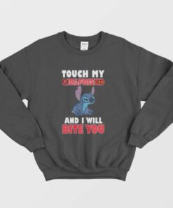 Stitch Touch My and I Will Bite You Sweatshirt 3