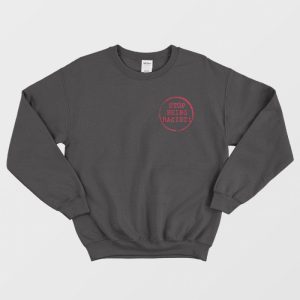 Stop Being Racist Sweatshirt 3