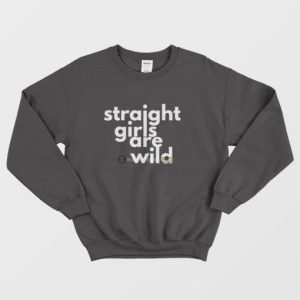 Straight Girls Are Wild Sweatshirt 3