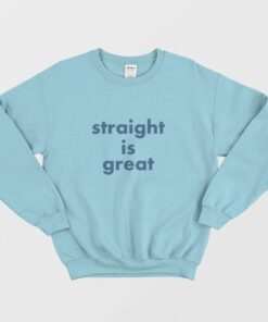 Straight Is Great from But Im A Cheerleader Sweatshirt 1