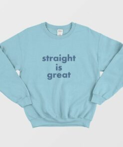 Straight Is Great from But I'm A Cheerleader Sweatshirt 2 Straight Is Great from But Im A Cheerleader Sweatshirt 3