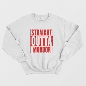 Straight Outta Mordor Sweatshirt Lord of The Rings