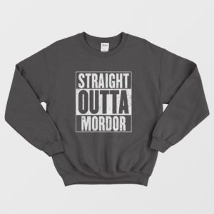 Straight Outta Mordor Sweatshirt Lord of The Rings 3