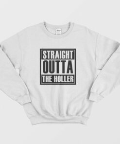 Straight Outta The Holler Sweatshirt 1
