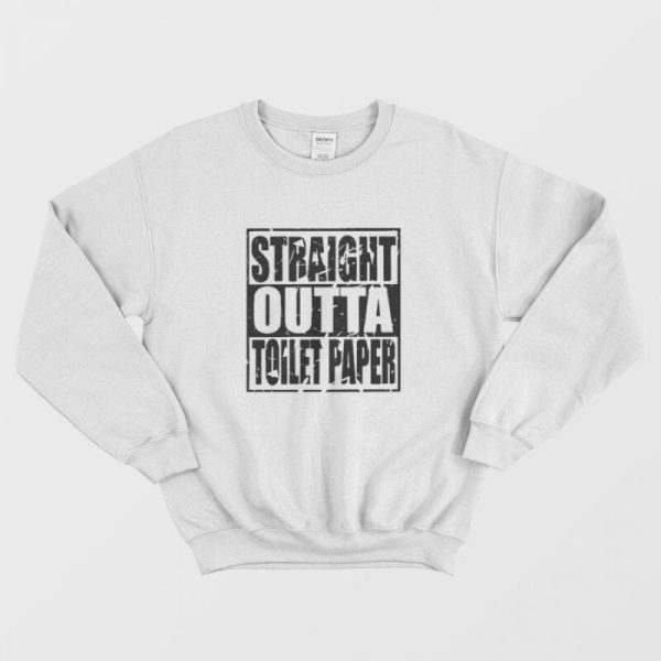 Straight Outta Toilet Paper Sweatshirt