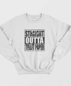 Straight Outta Toilet Paper Sweatshirt 2