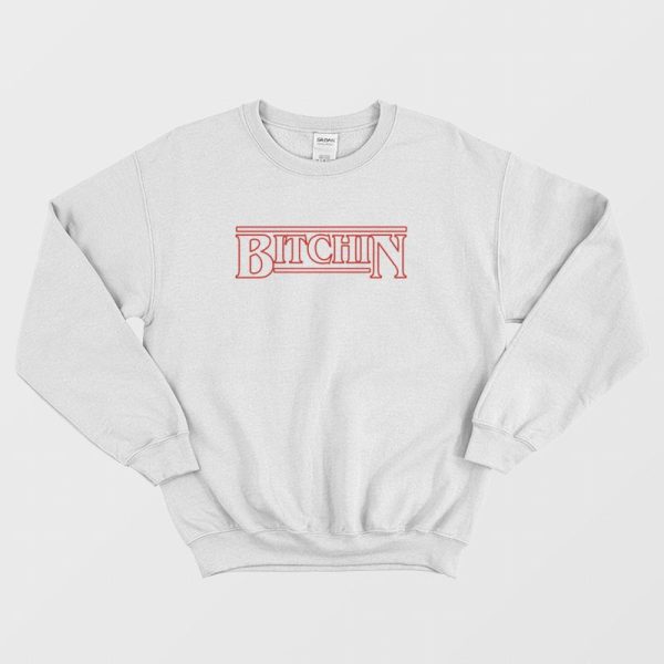 Stranger Things Bitchin Sweatshirt