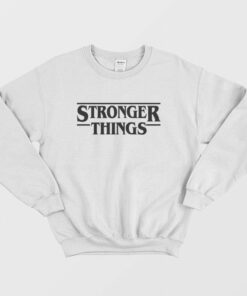 Stronger Things Stranger Things Sweatshirt 2